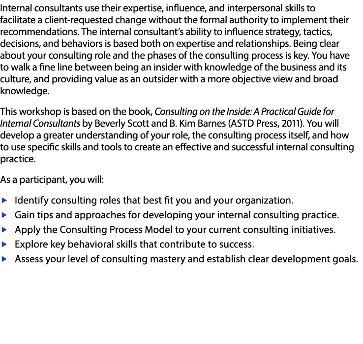 Internal consultants use their expertise, influence, and interpersonal skills to facilitate a client-requested change   