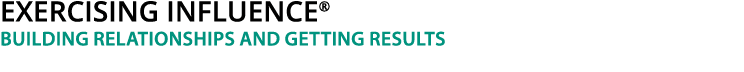 Exercising Influence  Building Relationships and Getting Results 