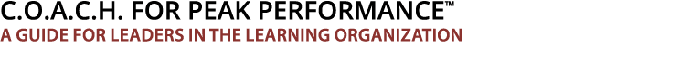  C O A C H  for Peak Performance  A Guide for Leaders in the Learning Organization