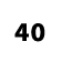 40
